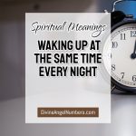 Spiritual Meanings Behind Waking Up At The Same Time Every Night