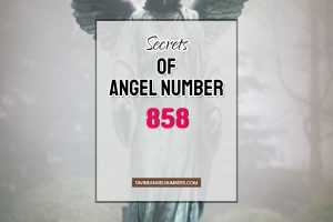 858 Angel858 Angel Number Meaning: Twin Flame, Money & Caree