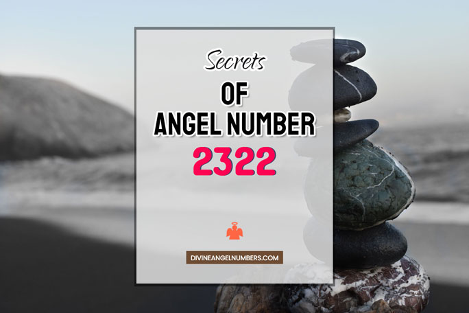 2322 Angel Number: Meaning & Symbolism