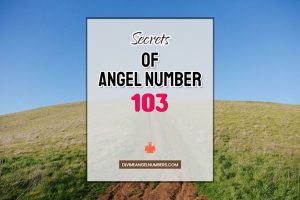 103 Angel Number: Meaning & Symbolism