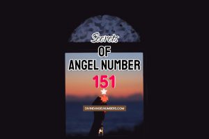 151 Angel Number: Meaning & Symbolism