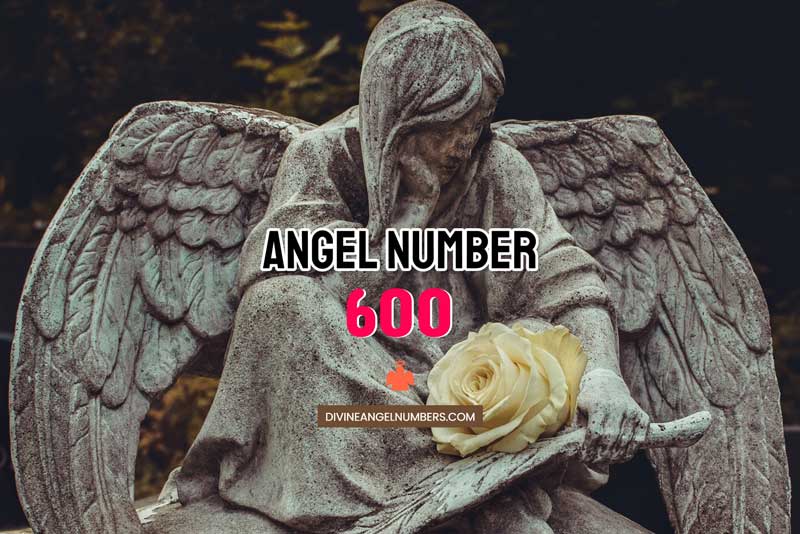 Angel Number 600 Meaning & Symbolism