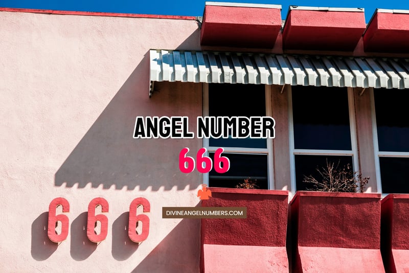 Angel Number 666 Meaning & Symbolism