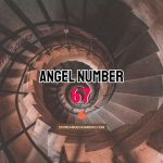 Angel Number 67 Meaning & Symbolism