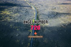 Angel Number 720 Meaning & Symbolism
