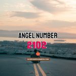 Angel Number 2102 Meaning & Symbolism