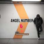 Angel Number 6 Meaning & Symbolism