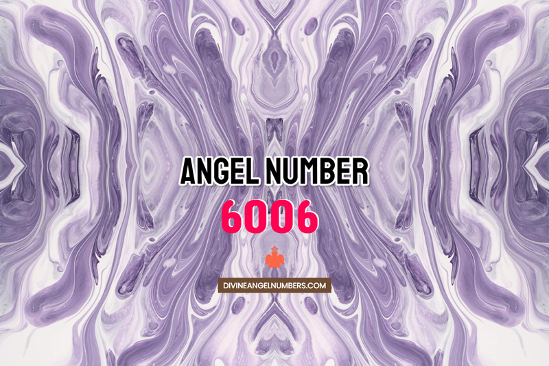 Angel Number 6006 Meaning & Symbolism