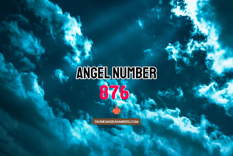 Angel Number 876 Meaning & Symbolism