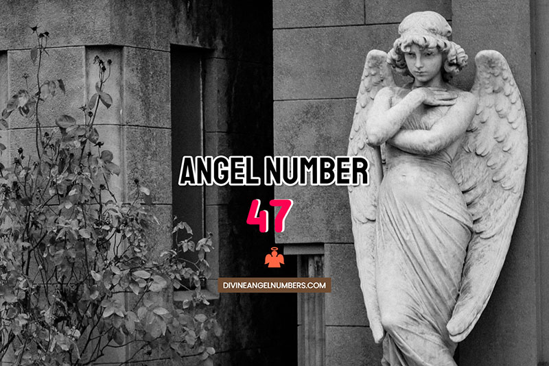 Angel Number 47 Meaning & Symbolism