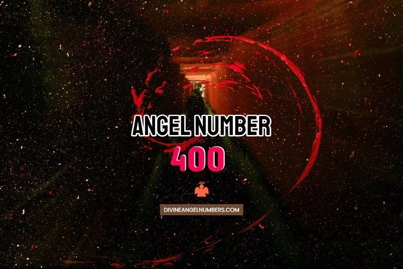 Angel Number 400 Meaning & Symbolism