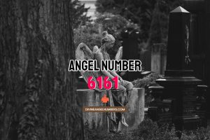 Angel Number 6161 Meaning & Symbolism