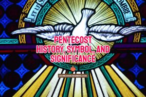 Pentecost: History, Symbol, and Significance