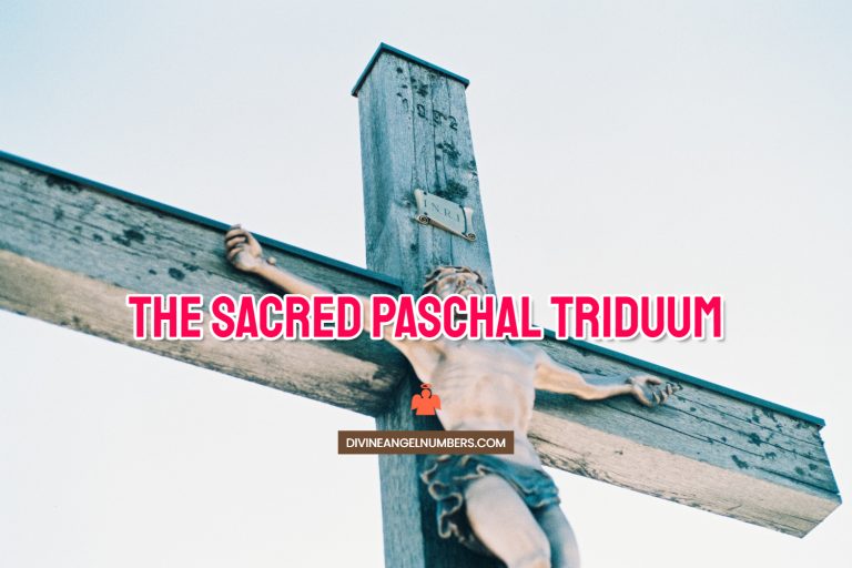 The Sacred Paschal Triduum- Holy Thursday, Good Friday, Holy Saturday, and Easter Sunday
