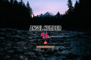 96 Angel Number Meaning & Twin Flame Reunion